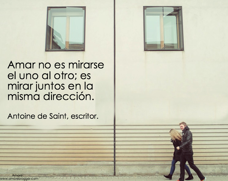 amar es mirar en la misma direccion