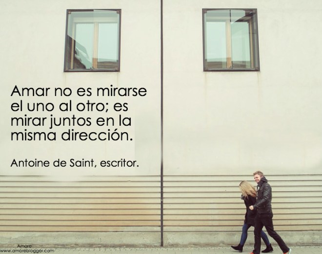 amar es mirar en la misma direccion