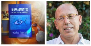 FELIPE MORALES AUTOR DE Biofragmentos La vida en 700 palabras.
